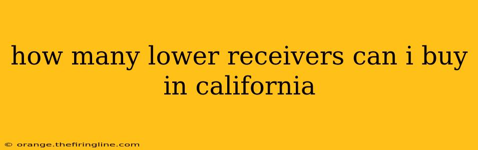 how many lower receivers can i buy in california