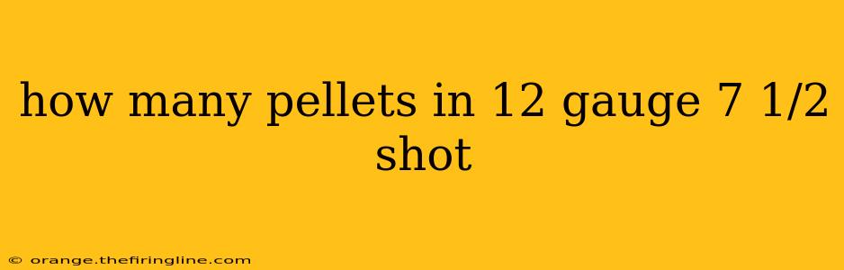 how many pellets in 12 gauge 7 1/2 shot