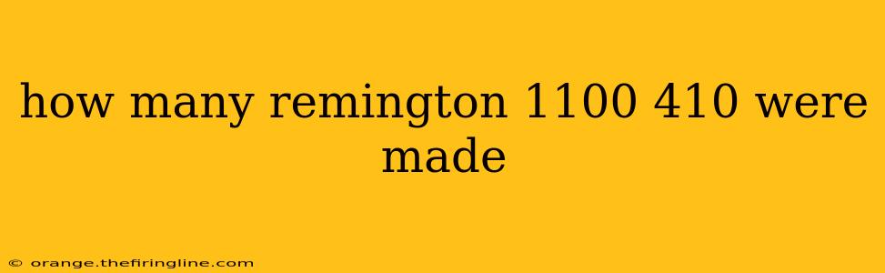 how many remington 1100 410 were made