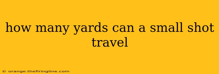 how many yards can a small shot travel