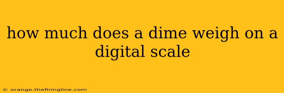 how much does a dime weigh on a digital scale