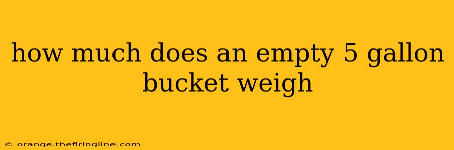 how much does an empty 5 gallon bucket weigh