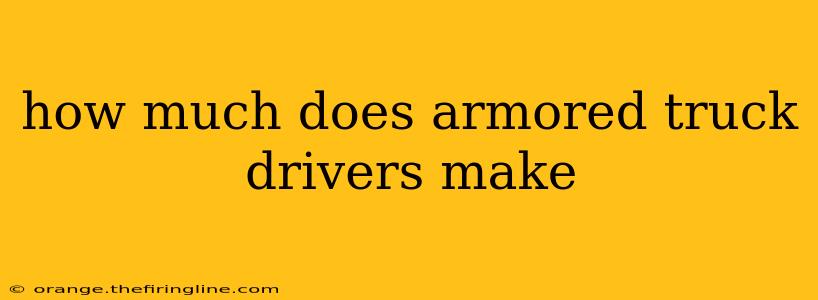 how much does armored truck drivers make