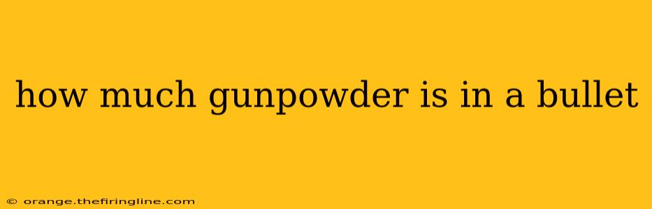 how much gunpowder is in a bullet