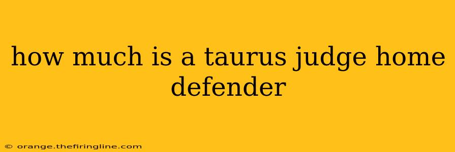 how much is a taurus judge home defender