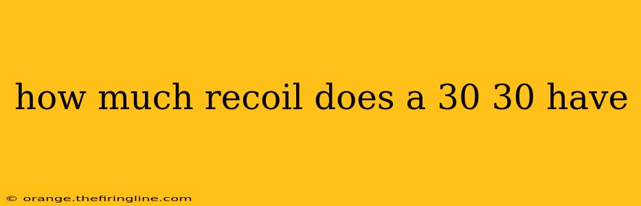 how much recoil does a 30 30 have