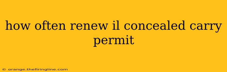 how often renew il concealed carry permit