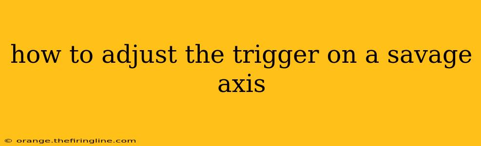 how to adjust the trigger on a savage axis