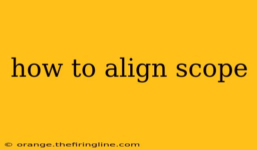 how to align scope