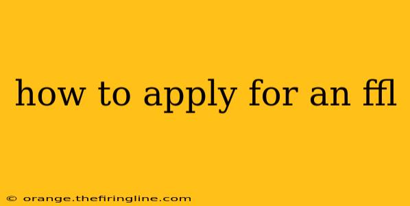 how to apply for an ffl