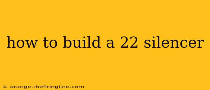 how to build a 22 silencer