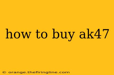 how to buy ak47