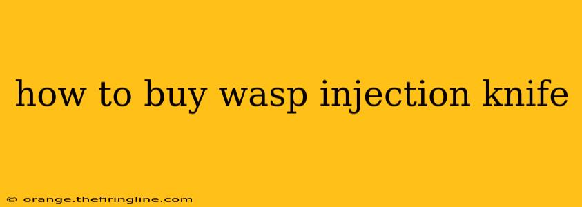 how to buy wasp injection knife