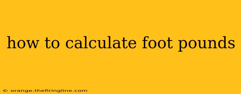 how to calculate foot pounds