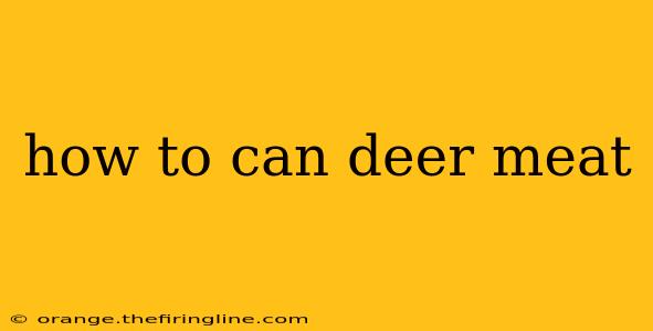 how to can deer meat