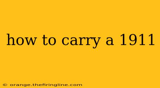 how to carry a 1911