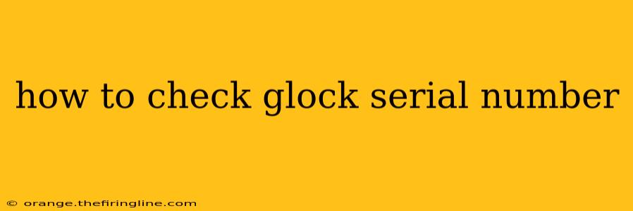 how to check glock serial number