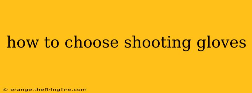 how to choose shooting gloves