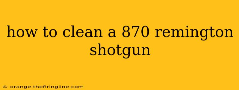 how to clean a 870 remington shotgun