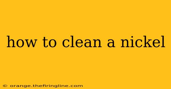 how to clean a nickel