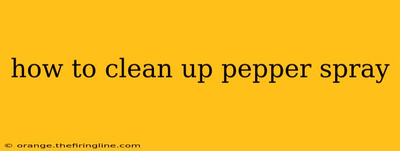 how to clean up pepper spray