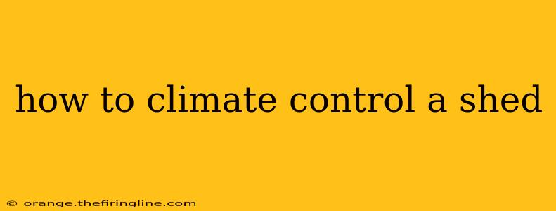 how to climate control a shed