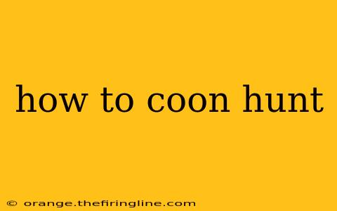 how to coon hunt