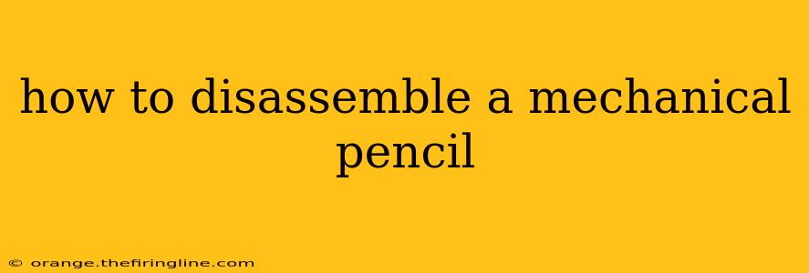 how to disassemble a mechanical pencil