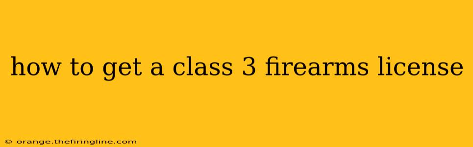 how to get a class 3 firearms license