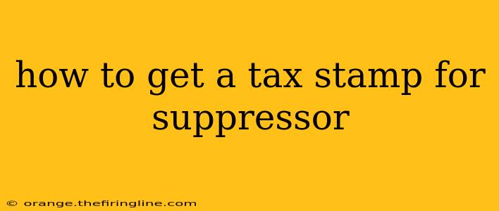 how to get a tax stamp for suppressor