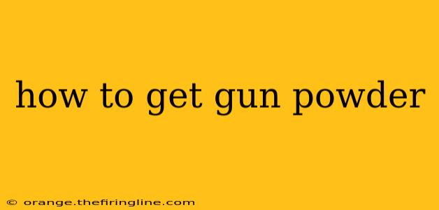 how to get gun powder