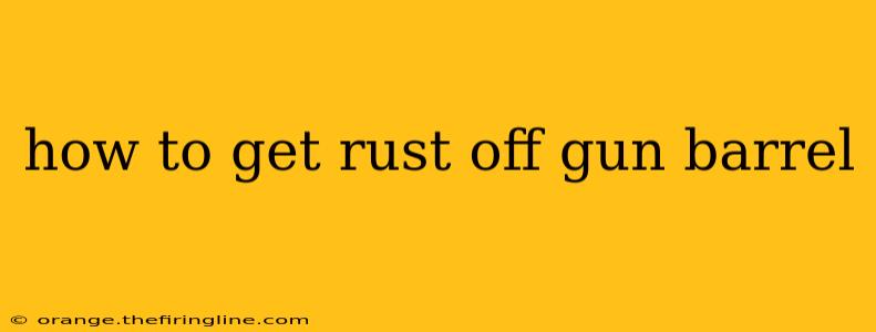 how to get rust off gun barrel