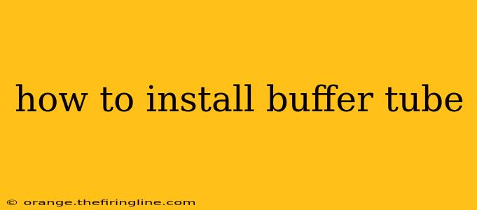 how to install buffer tube