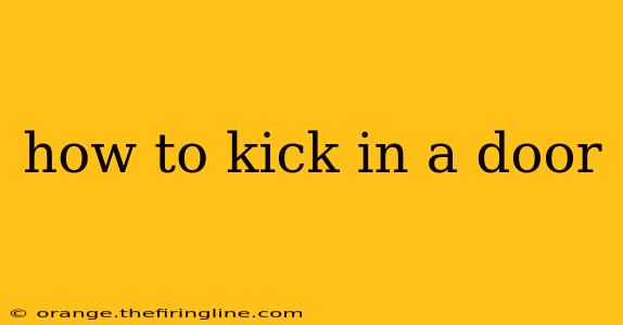 how to kick in a door