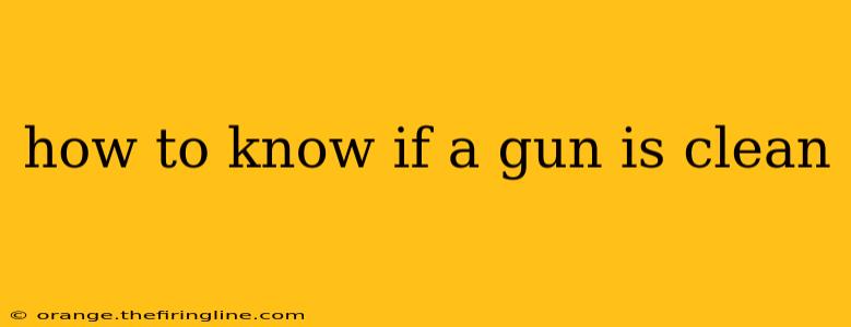 how to know if a gun is clean