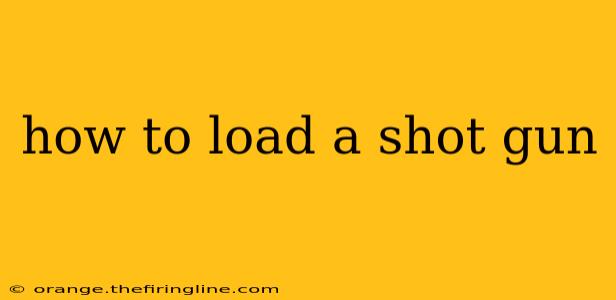 how to load a shot gun