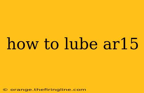 how to lube ar15