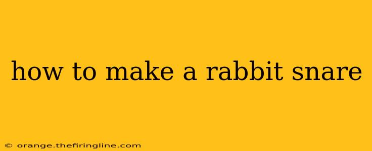 how to make a rabbit snare