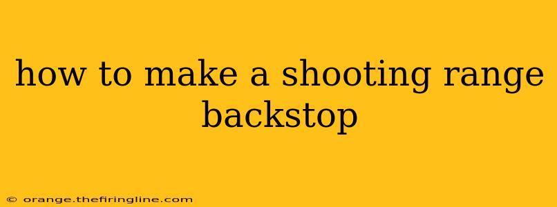 how to make a shooting range backstop