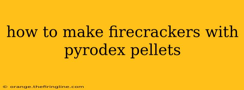 how to make firecrackers with pyrodex pellets