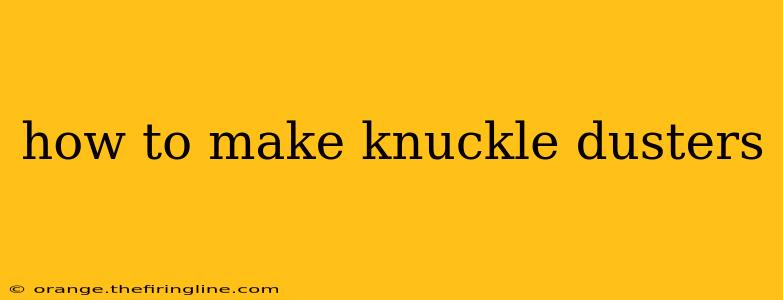 how to make knuckle dusters