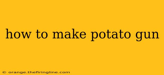 how to make potato gun