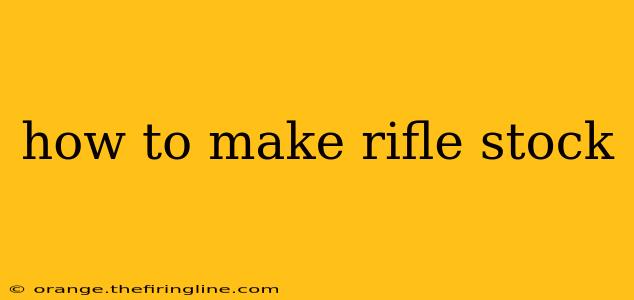 how to make rifle stock