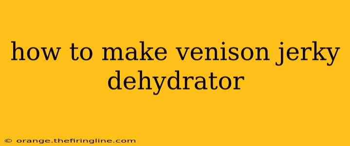 how to make venison jerky dehydrator