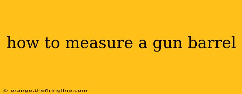 how to measure a gun barrel