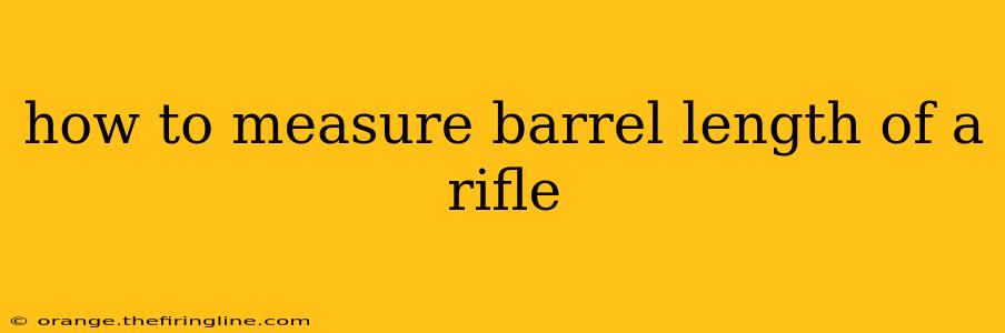 how to measure barrel length of a rifle