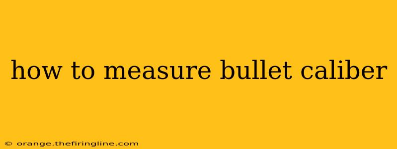 how to measure bullet caliber