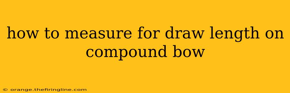 how to measure for draw length on compound bow