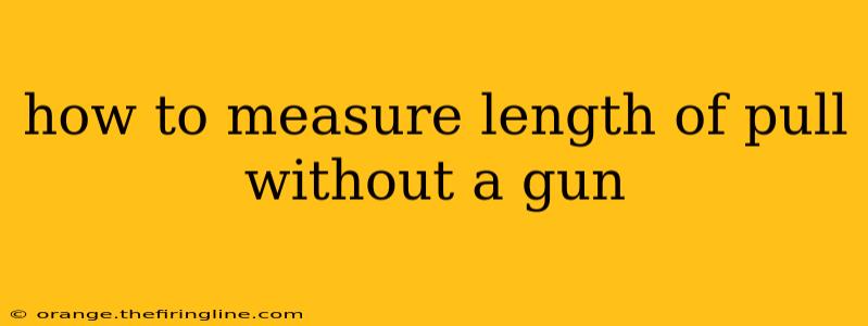 how to measure length of pull without a gun