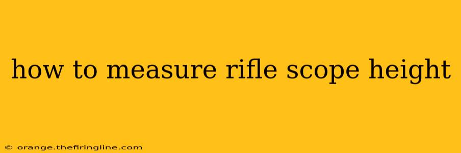 how to measure rifle scope height